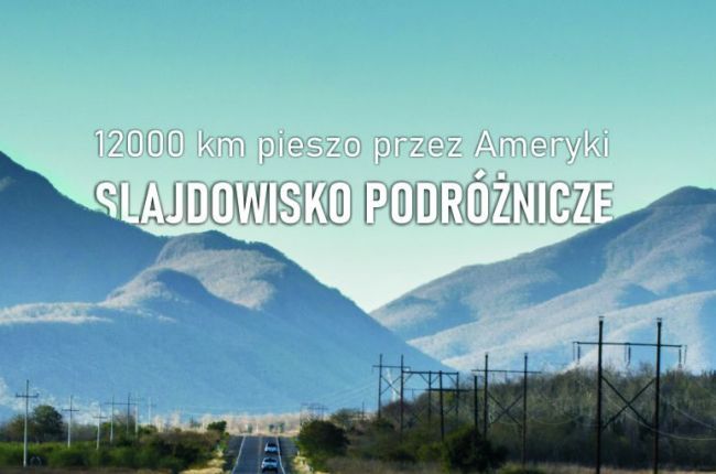 "12000 km pieszo przez Ameryki. Slajdowisko Podróżnicze.”