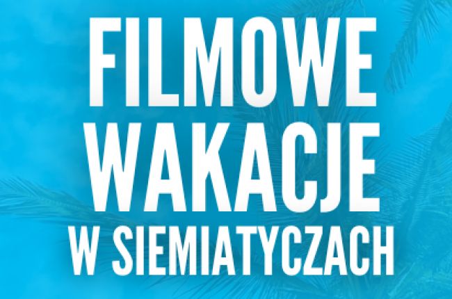 Wakacyjne Kino w Twoim mieście - 19 sierpnia