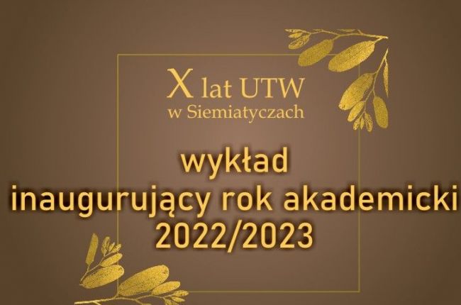 Wykład inaugurujący rok akademicki 2022/23 r. Uniwersytetu Trzeciego Wieku