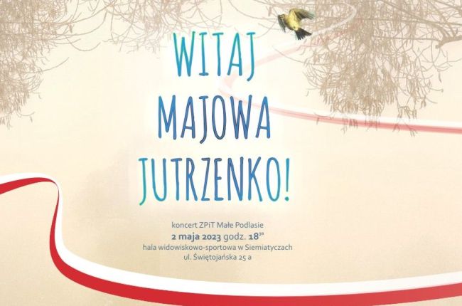 „Witaj Majowa Jutrzenko!” Koncert Zespołu Pieśni i Tańca Małe Podlasie