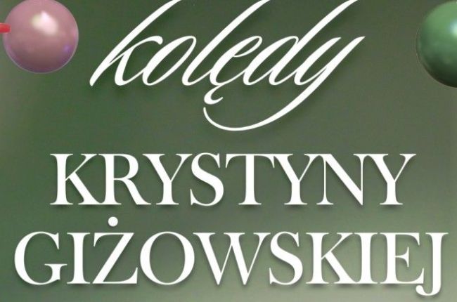 Koncert kolęd w wykonaniu Krystyny Giżowskiej