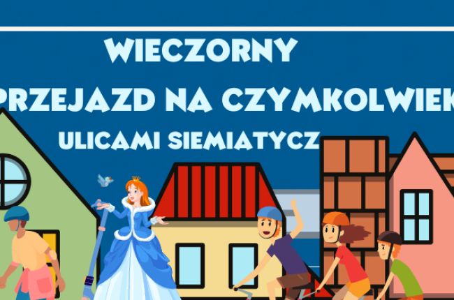 Zaproszenie na Wieczorny Przejazd na Czymkolwiek Ulicami Siemiatycz 2024!