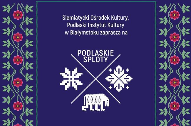 Podlaskie Sploty - Wystawa Tkanin Tradycyjnych w Siemiatyczach