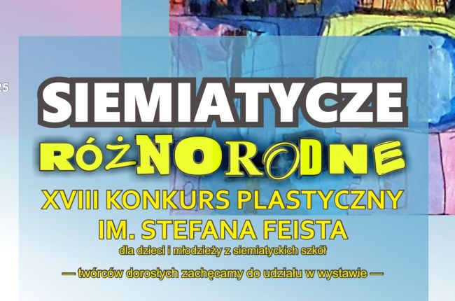 XVIII Konkurs plastyczny „Siemiatycze różnorodne” 2025