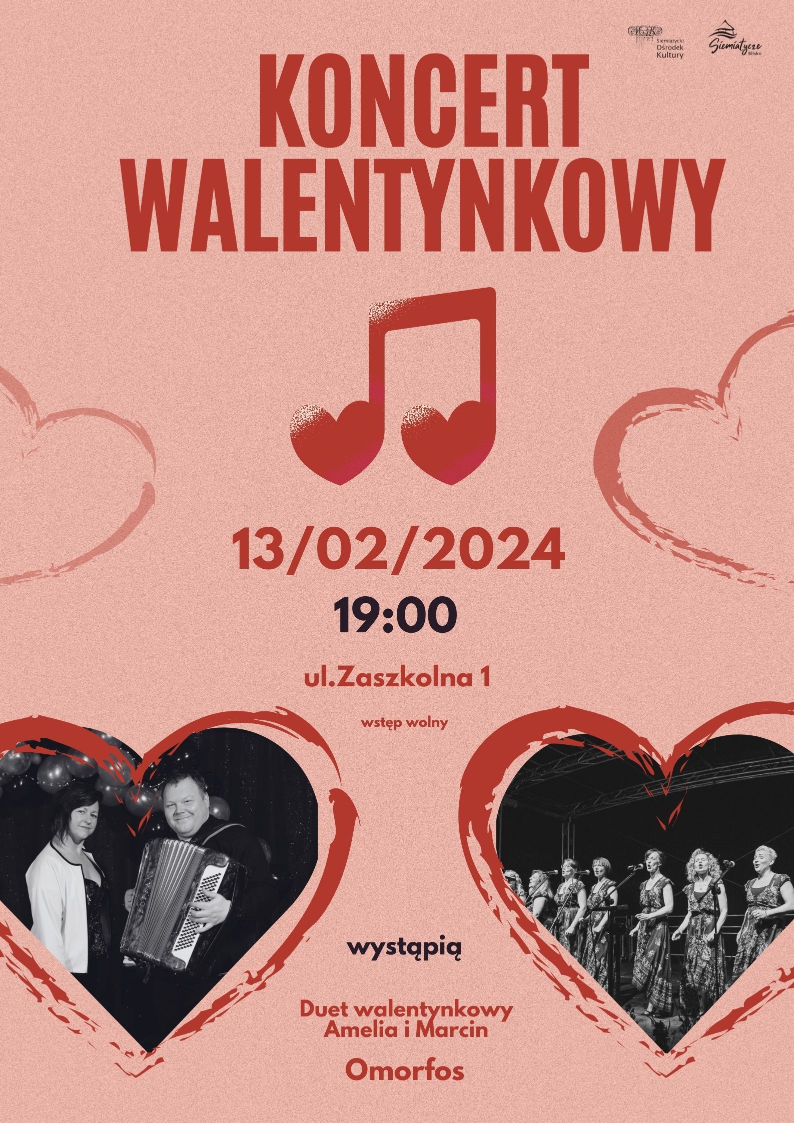   Burmistrz Miasta Siemiatycze zaprasza na koncert walentynkowy 13 lutego 2024 r.  Miejsce Siemiatycki Ośrodek Kultury ul. Zaszkolna 1 godz. 19.00  Wystąpią Duet walentynkowy Amelia i Marcin oraz Omorfos.  Wstęp Wolny!!!