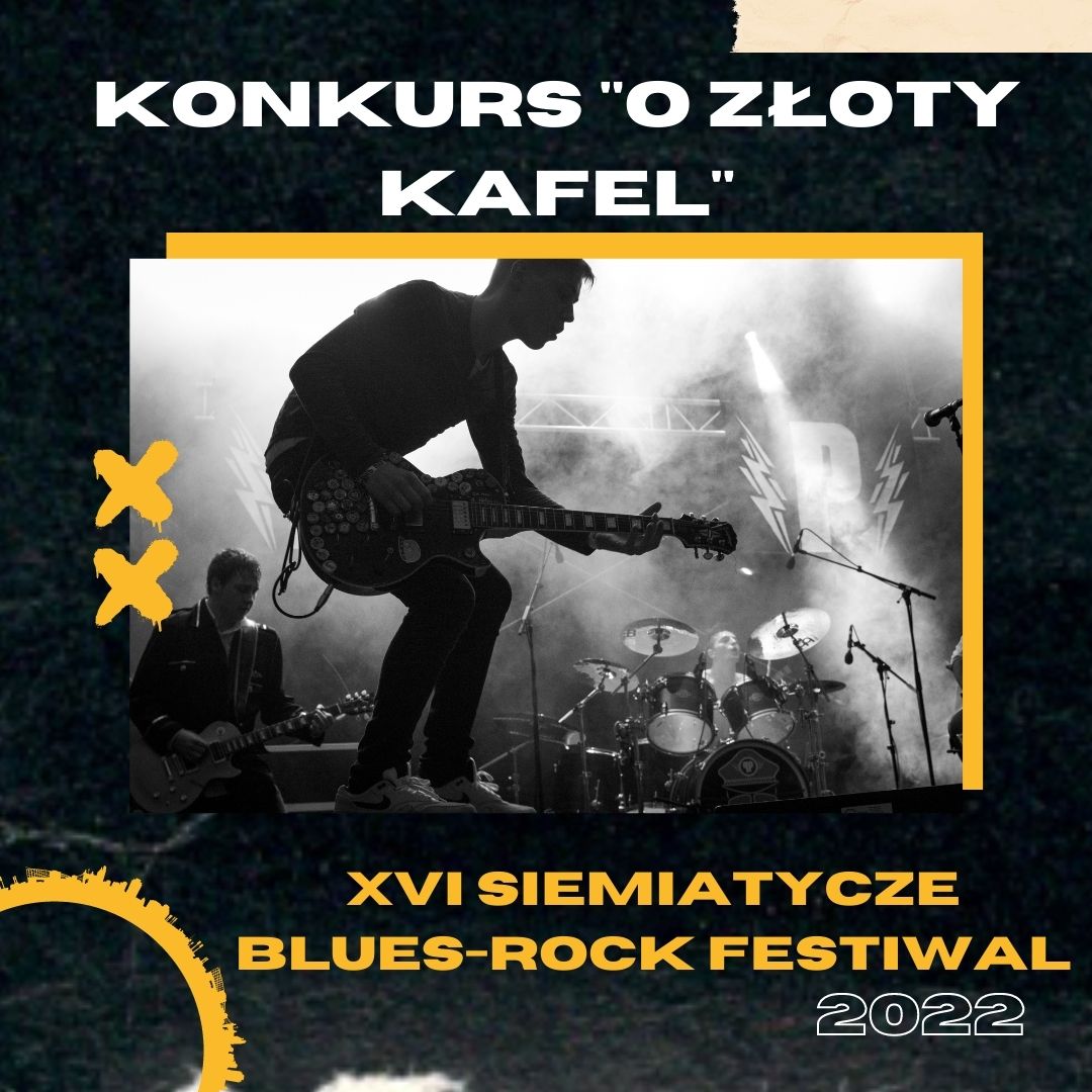 Grafika z zespołem na czarnym tle i napisem: KONKURS „O ZŁOTY KAFEL” XVI SIEMIATYCZE BLUES-ROCK FESTIWAL  15 SIERPNIA 2022 