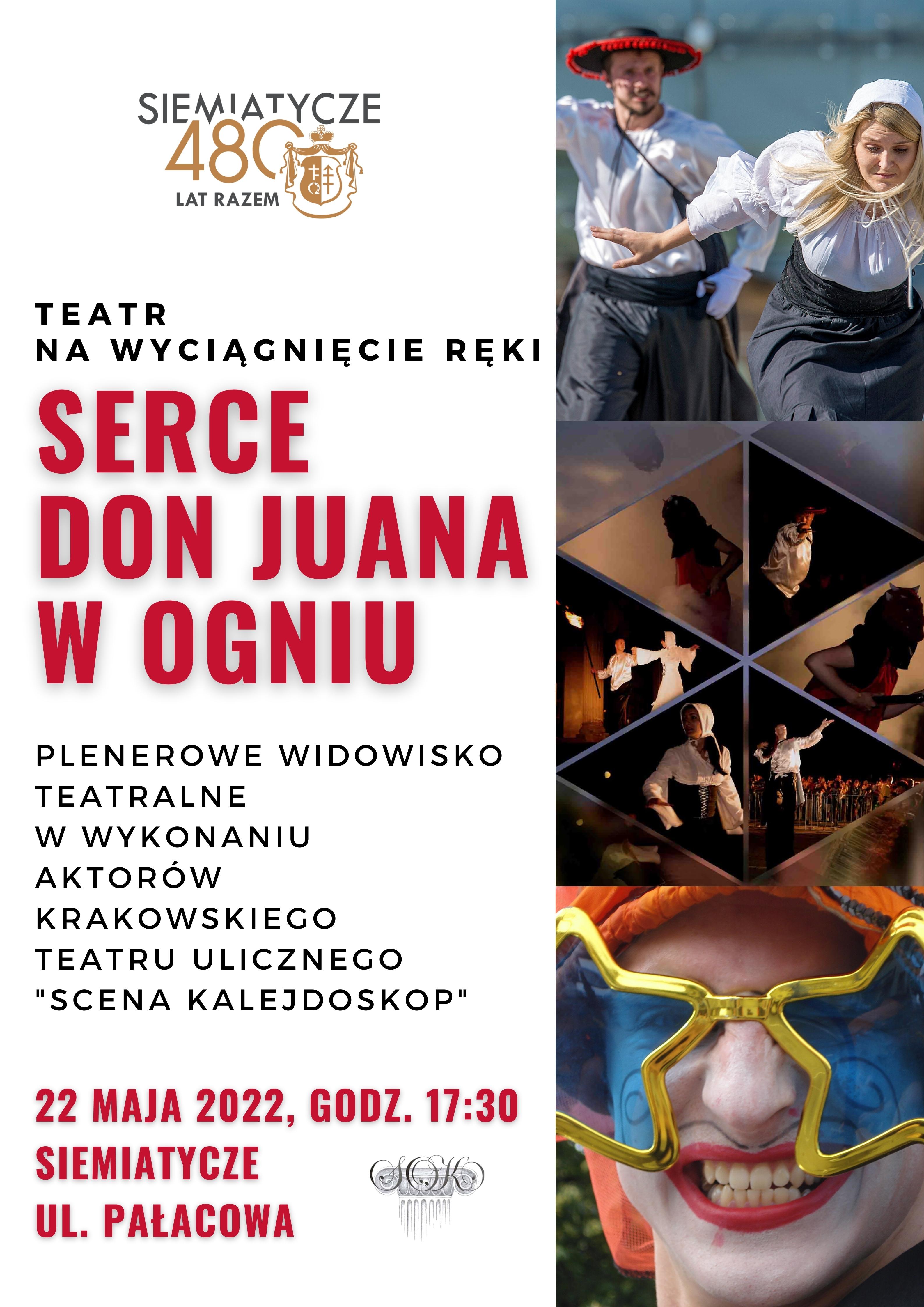 Grafika z tekstem Serce Don Juana w Ogniu - Plenerowe Widowisko Teatralne 22 maja o godz. 17:30 na ul. Pałacowej w Siemiatyczach zagości niezwykłe plenerowe widowisko teatralne w wykonaniu aktorów Sceny Kalejdoskop pn. Serce Don Juana w ogniu.