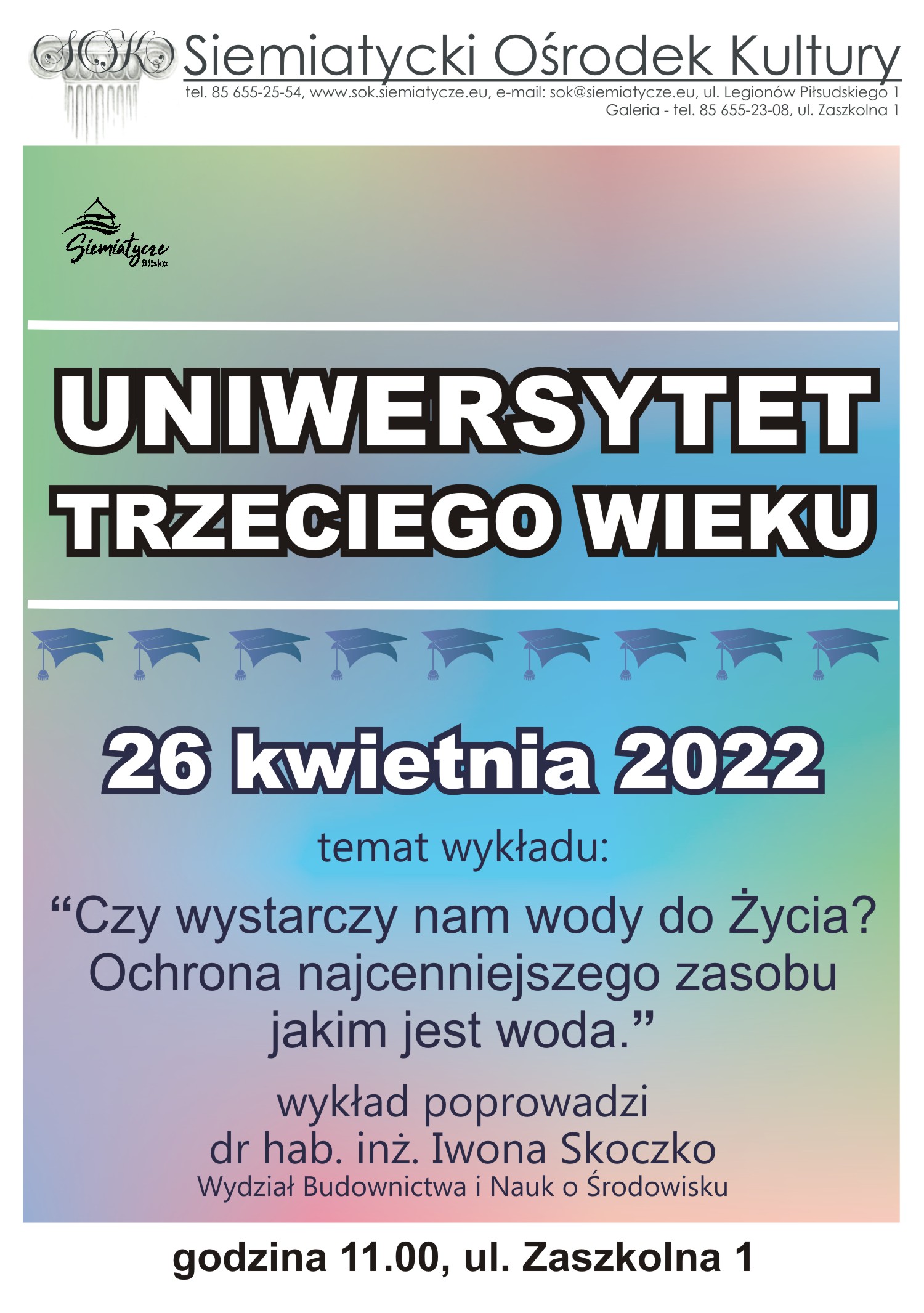 Grafika z napisem Uniwersytet Trzeciego Wieku wykład pt.: „Czy wystarczy nam wody do Życia? Ochrona najcenniejszego zasobu jakim jest woda.”  Wykład poprowadzi dr hab. Inż. Iwona Skoczko. 26 kwietnia 2022r godz. 11.00 ul. Zaszkolna 1.